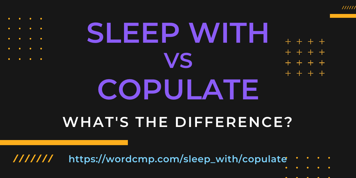 Difference between sleep with and copulate
