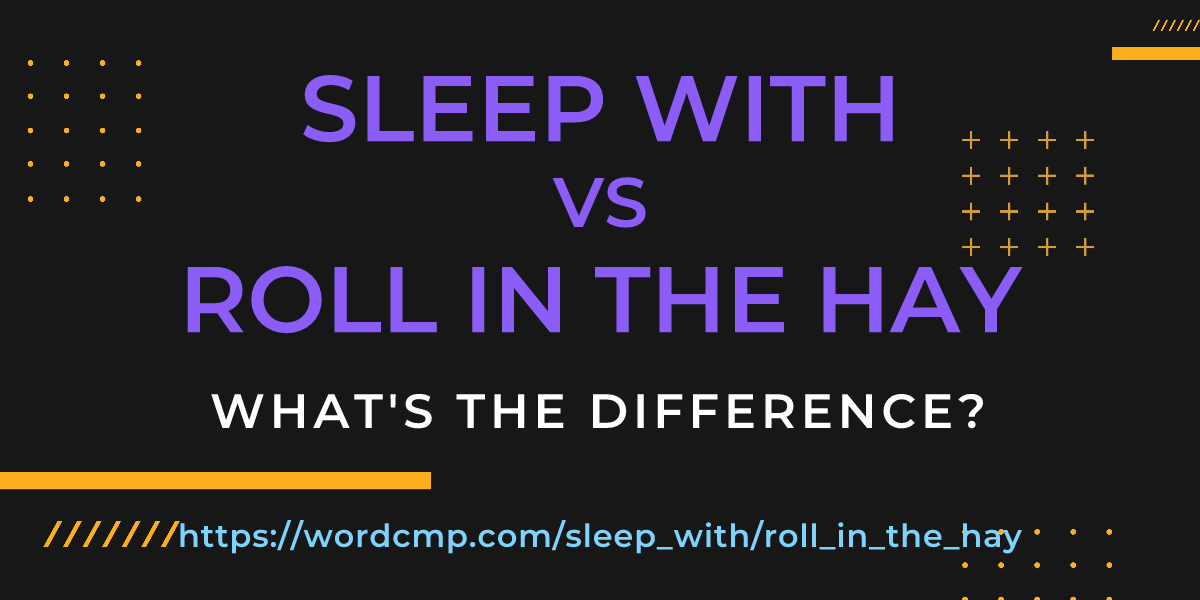 Difference between sleep with and roll in the hay