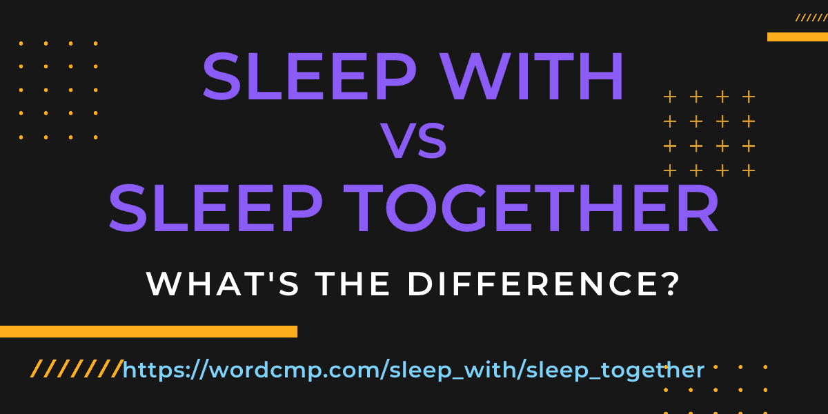 Difference between sleep with and sleep together