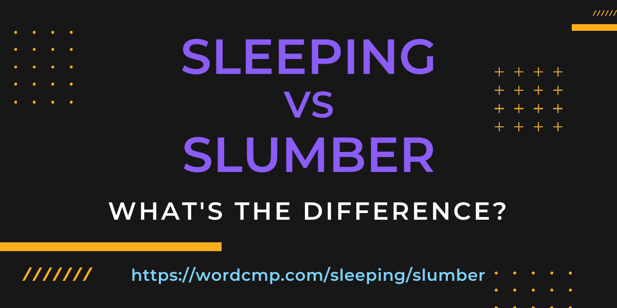 Difference between sleeping and slumber