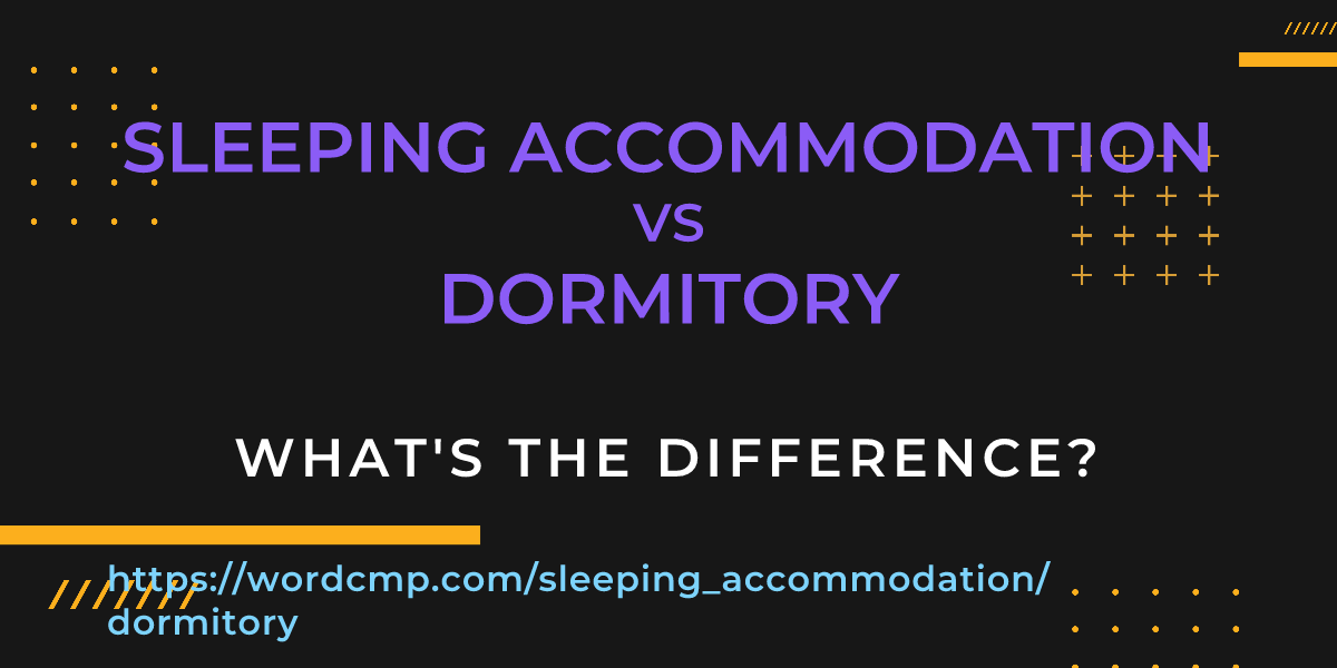 Difference between sleeping accommodation and dormitory