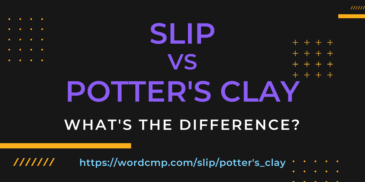 Difference between slip and potter's clay