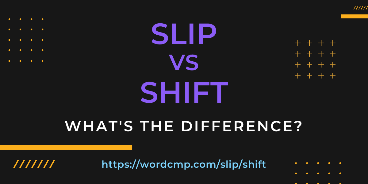 Difference between slip and shift