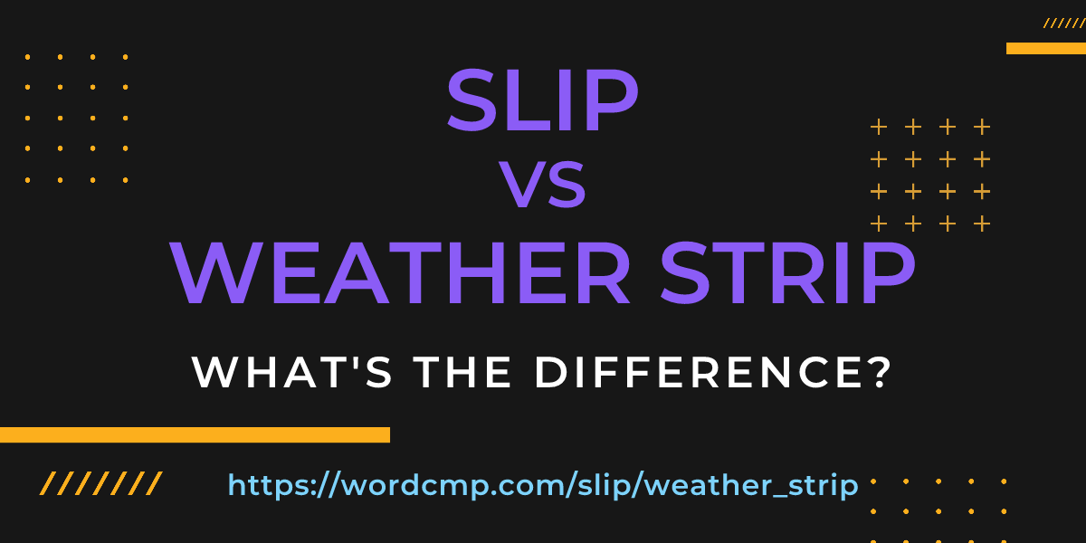 Difference between slip and weather strip