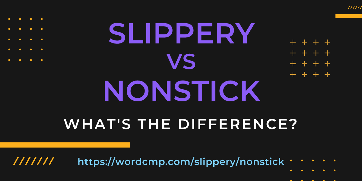 Difference between slippery and nonstick