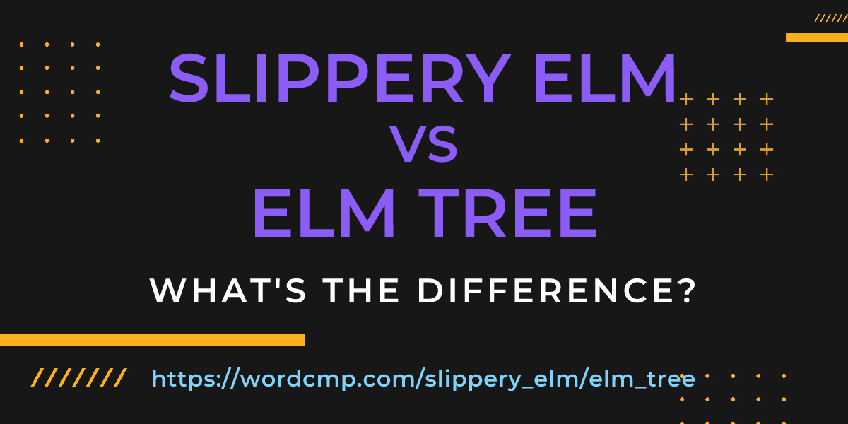 Difference between slippery elm and elm tree