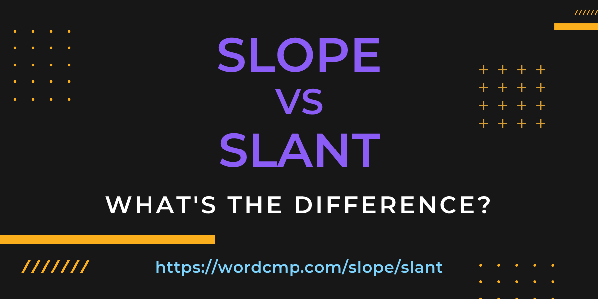 Difference between slope and slant