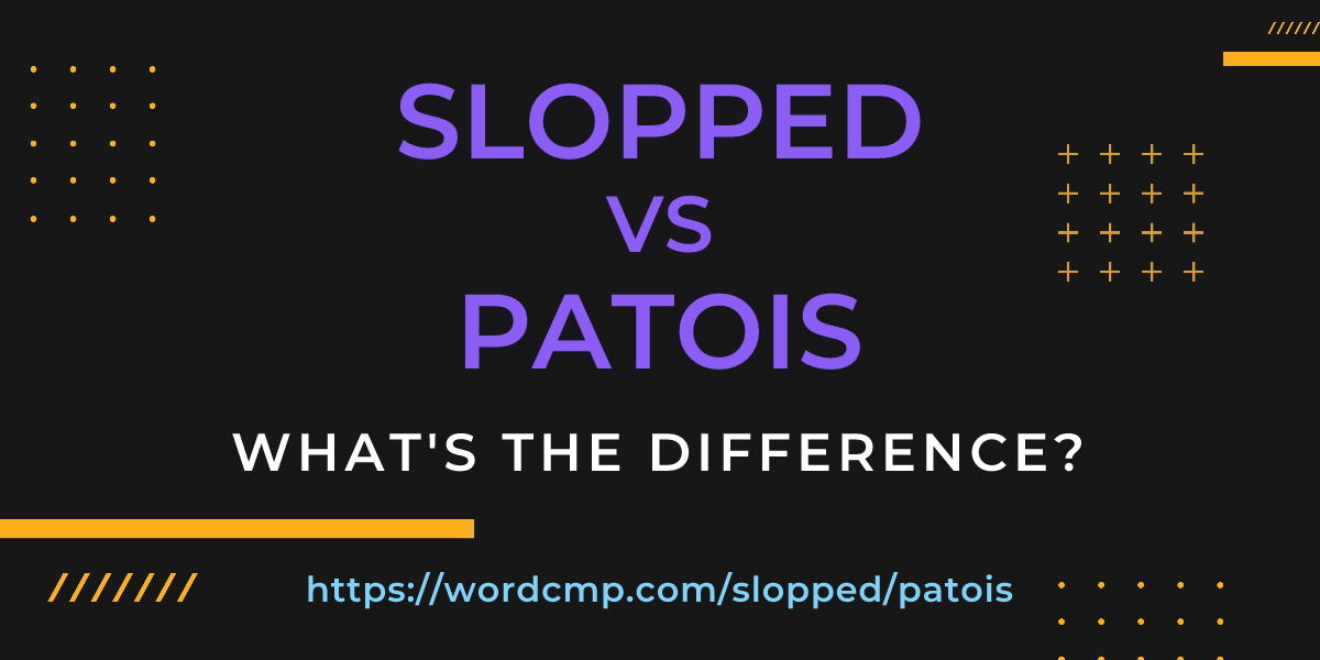 Difference between slopped and patois