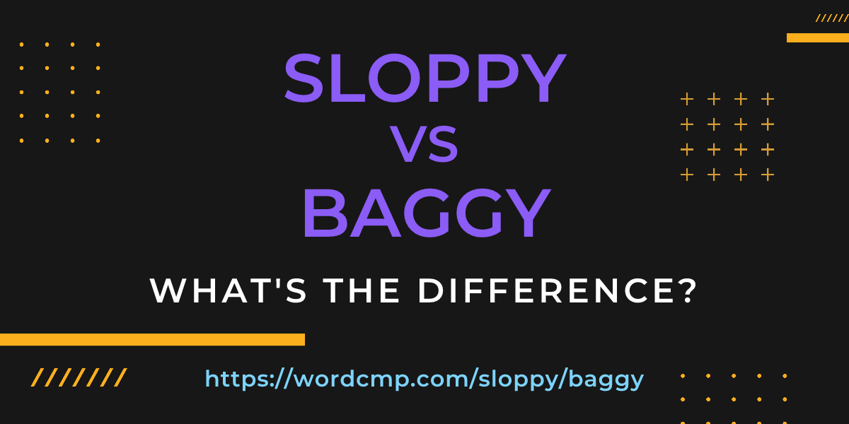 Difference between sloppy and baggy