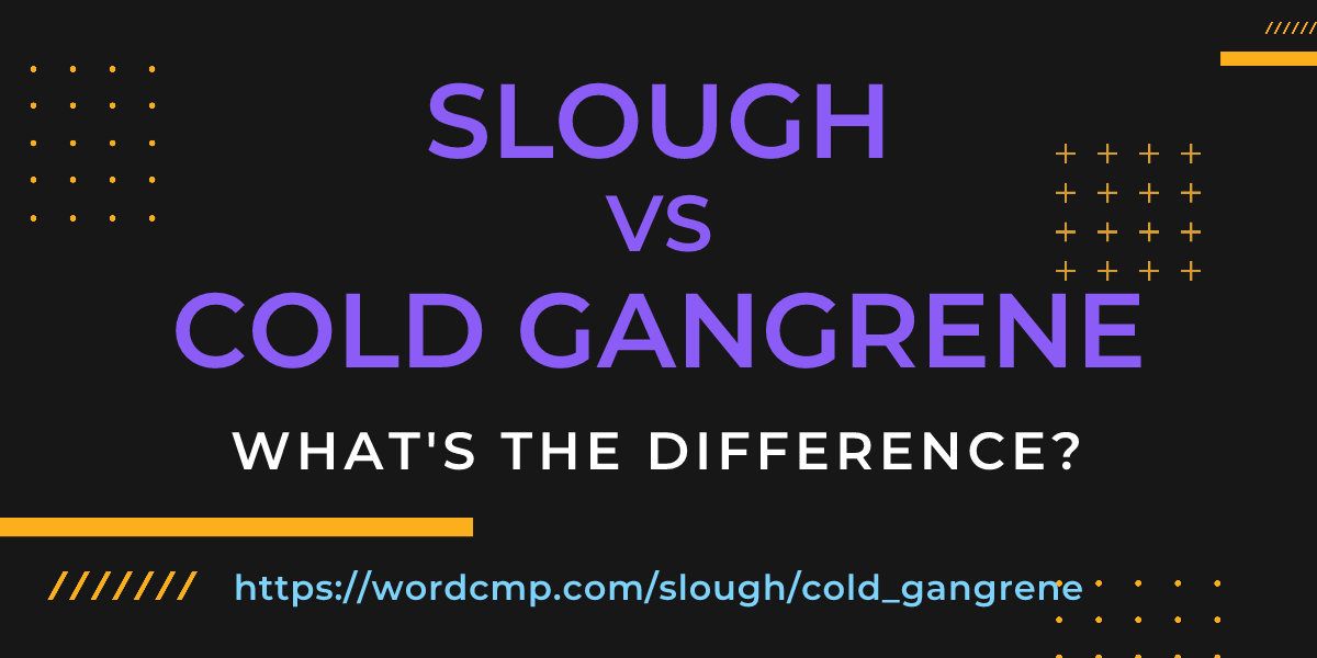 Difference between slough and cold gangrene