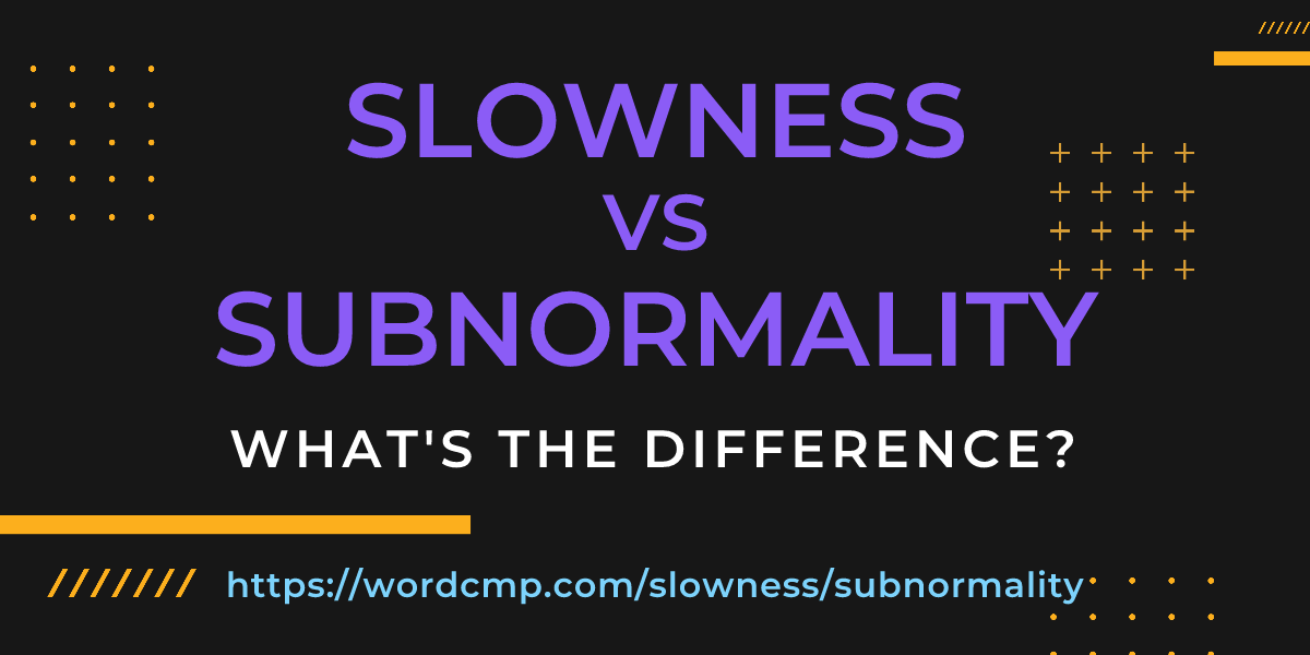 Difference between slowness and subnormality