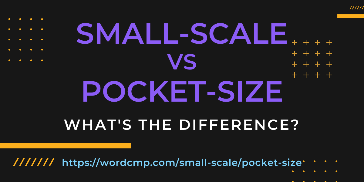 Difference between small-scale and pocket-size