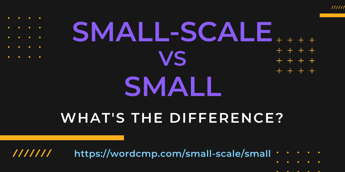 Difference between small-scale and small