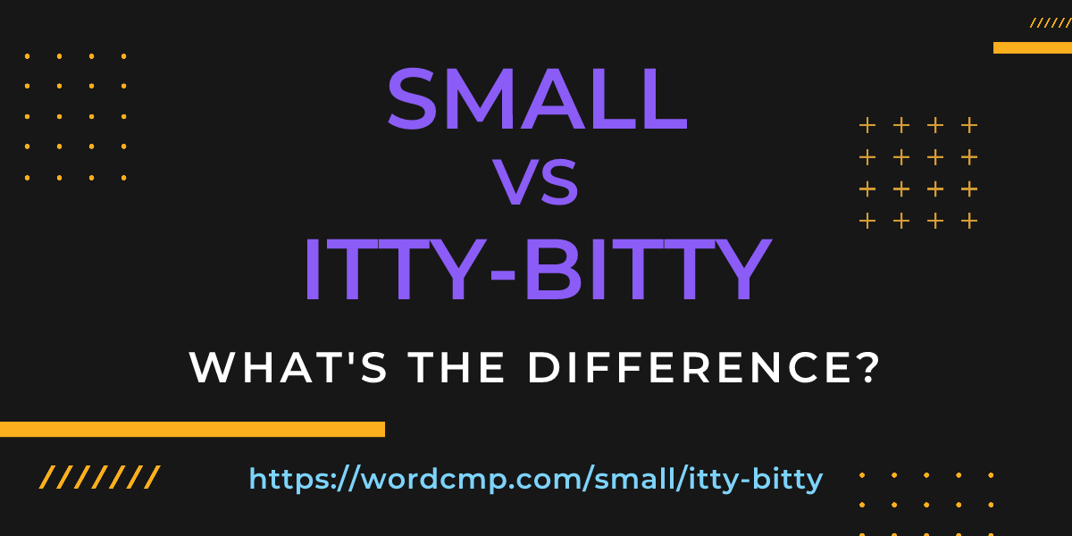 Difference between small and itty-bitty