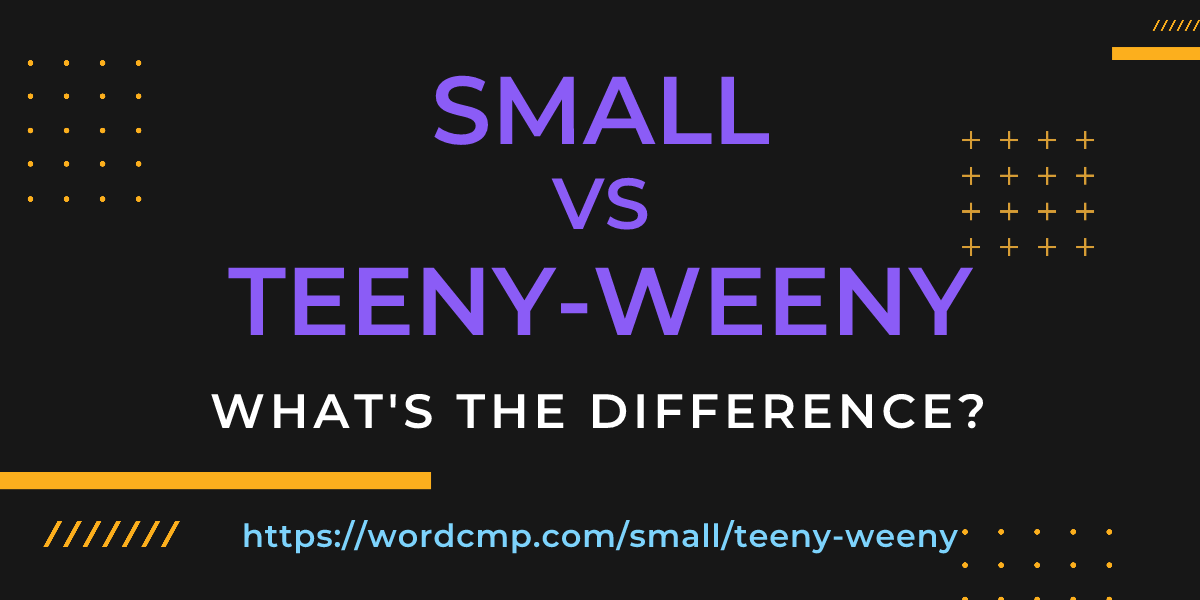 Difference between small and teeny-weeny