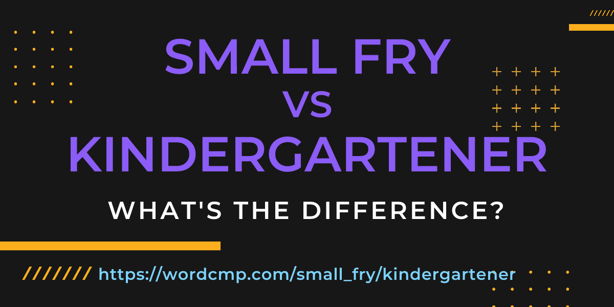 Difference between small fry and kindergartener