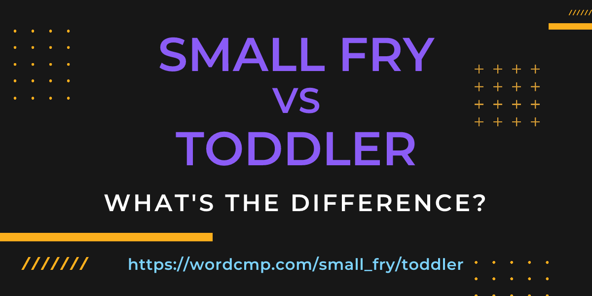 Difference between small fry and toddler