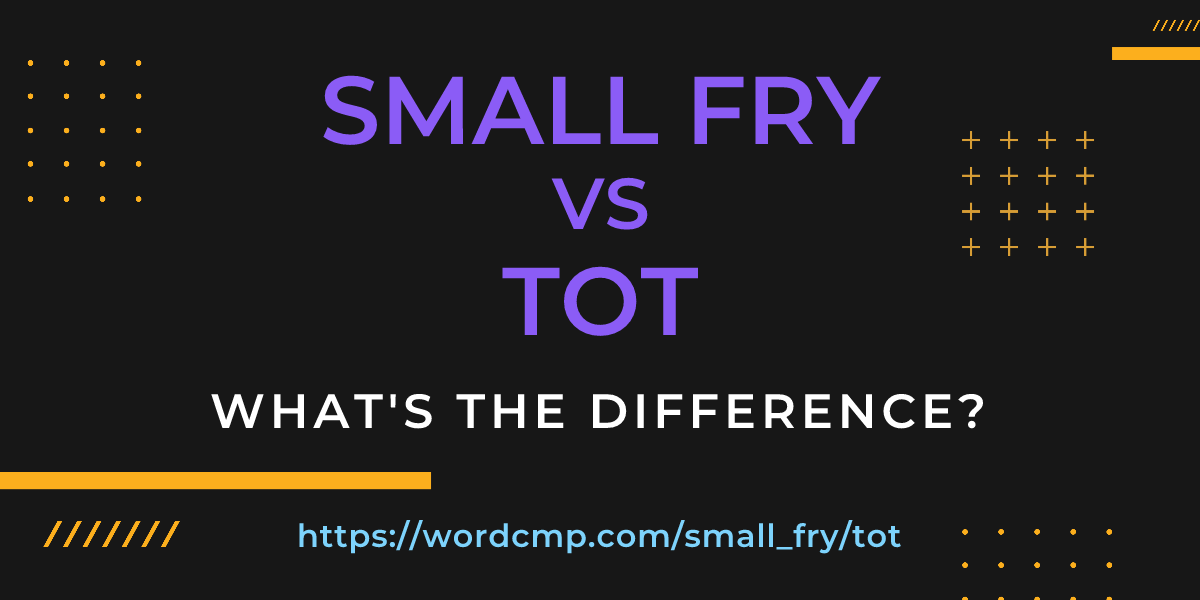 Difference between small fry and tot
