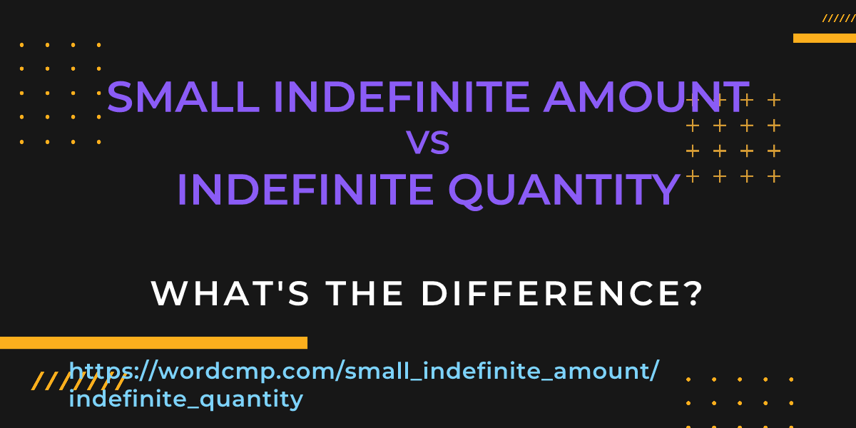 Difference between small indefinite amount and indefinite quantity