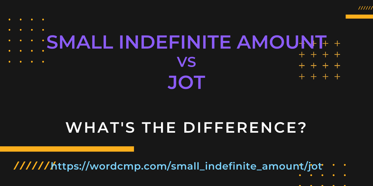 Difference between small indefinite amount and jot