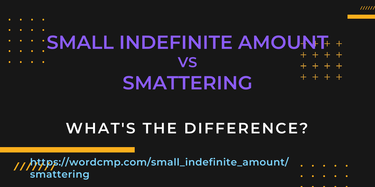 Difference between small indefinite amount and smattering