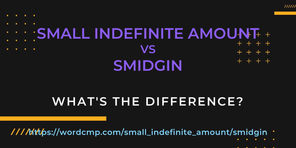 Difference between small indefinite amount and smidgin