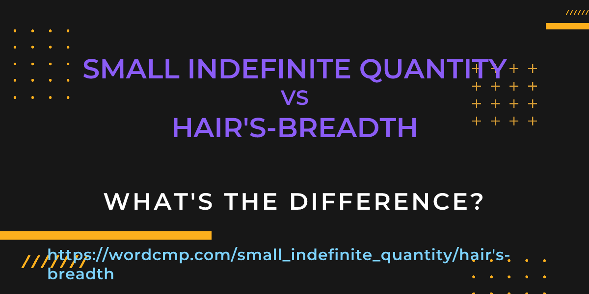 Difference between small indefinite quantity and hair's-breadth