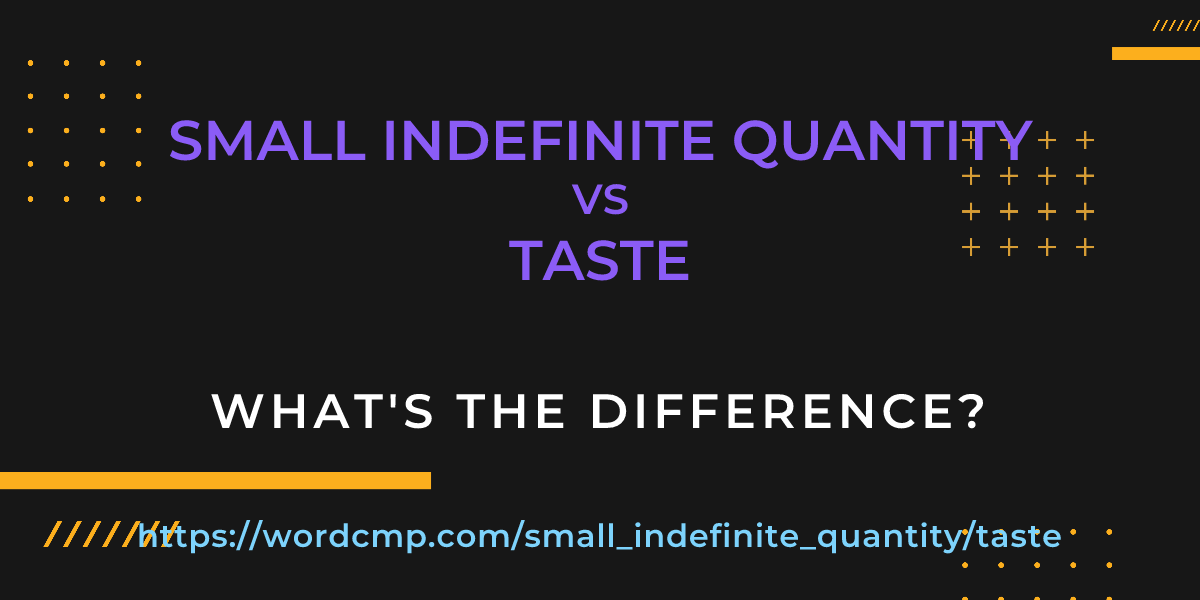 Difference between small indefinite quantity and taste