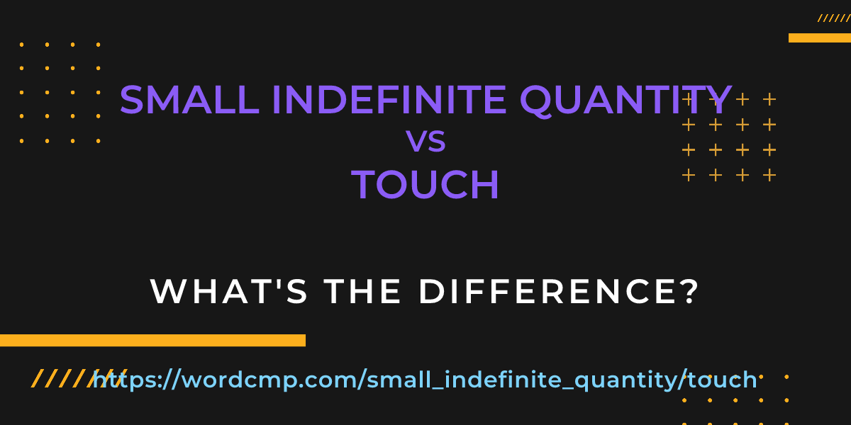 Difference between small indefinite quantity and touch