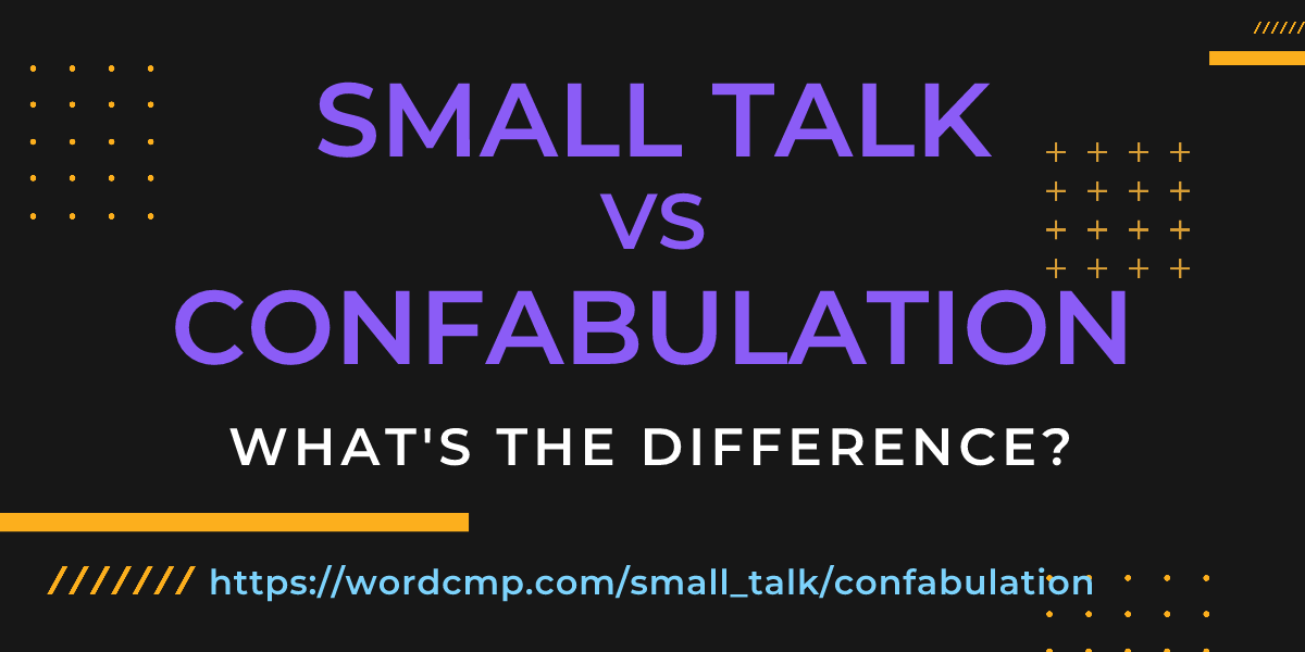 Difference between small talk and confabulation