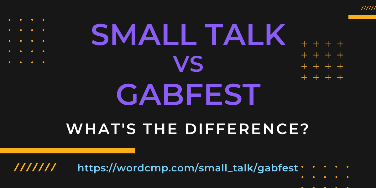 Difference between small talk and gabfest