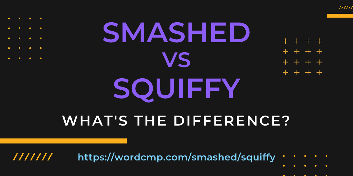 Difference between smashed and squiffy