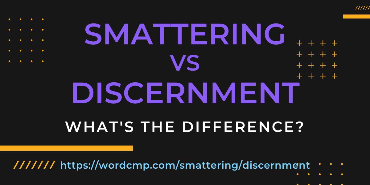 Difference between smattering and discernment