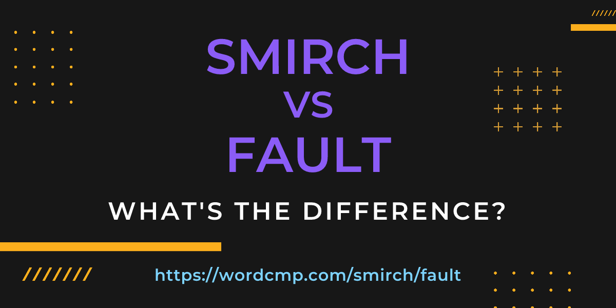 Difference between smirch and fault