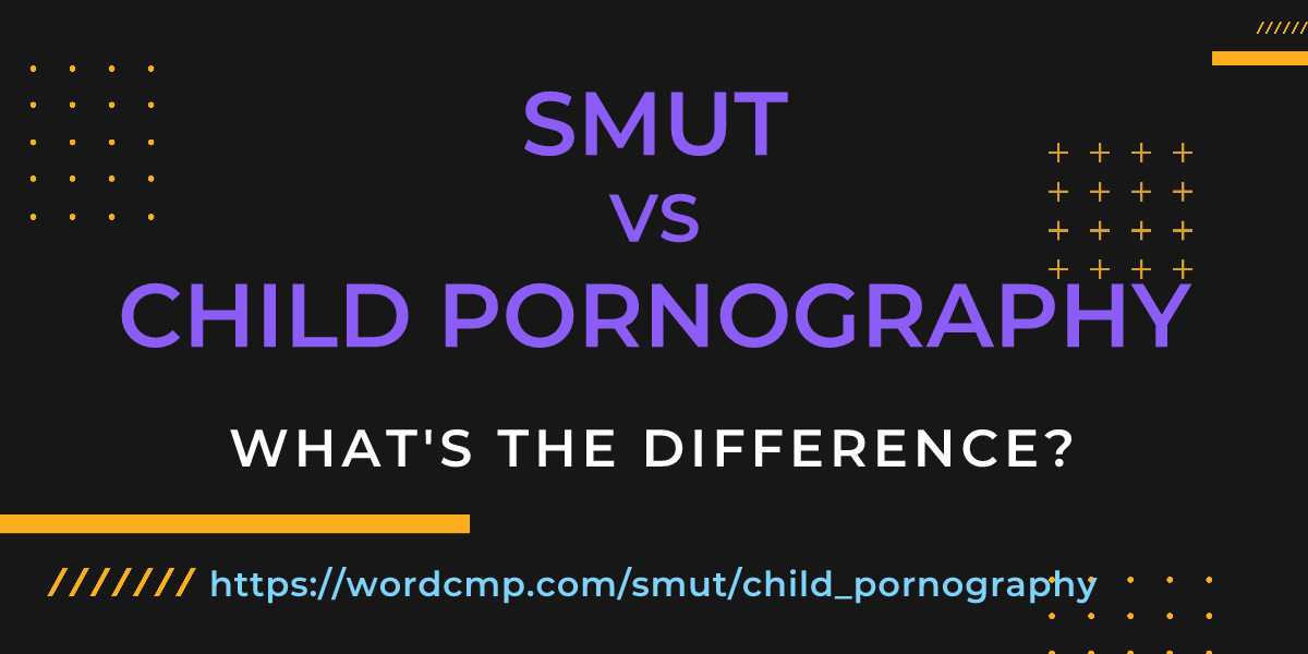 Difference between smut and child pornography