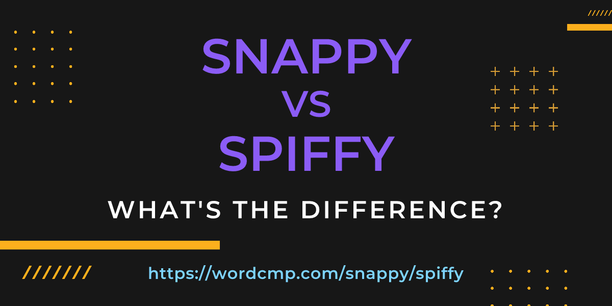 Difference between snappy and spiffy