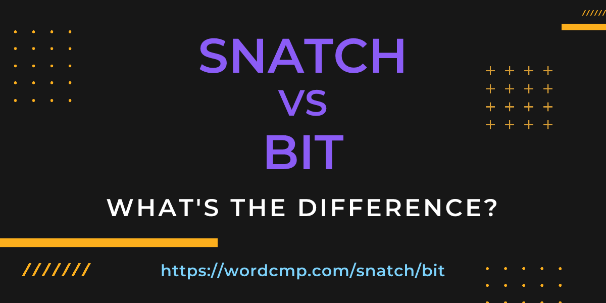 Difference between snatch and bit