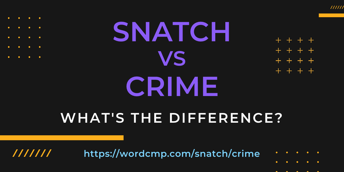 Difference between snatch and crime