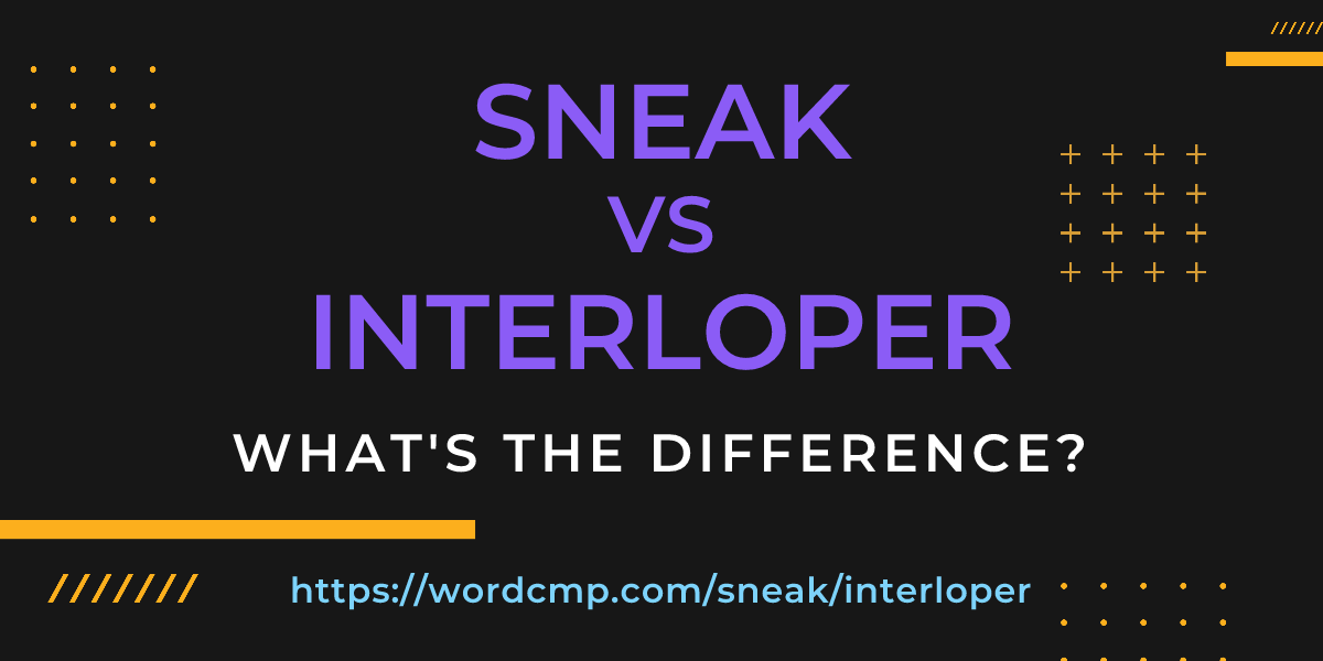 Difference between sneak and interloper