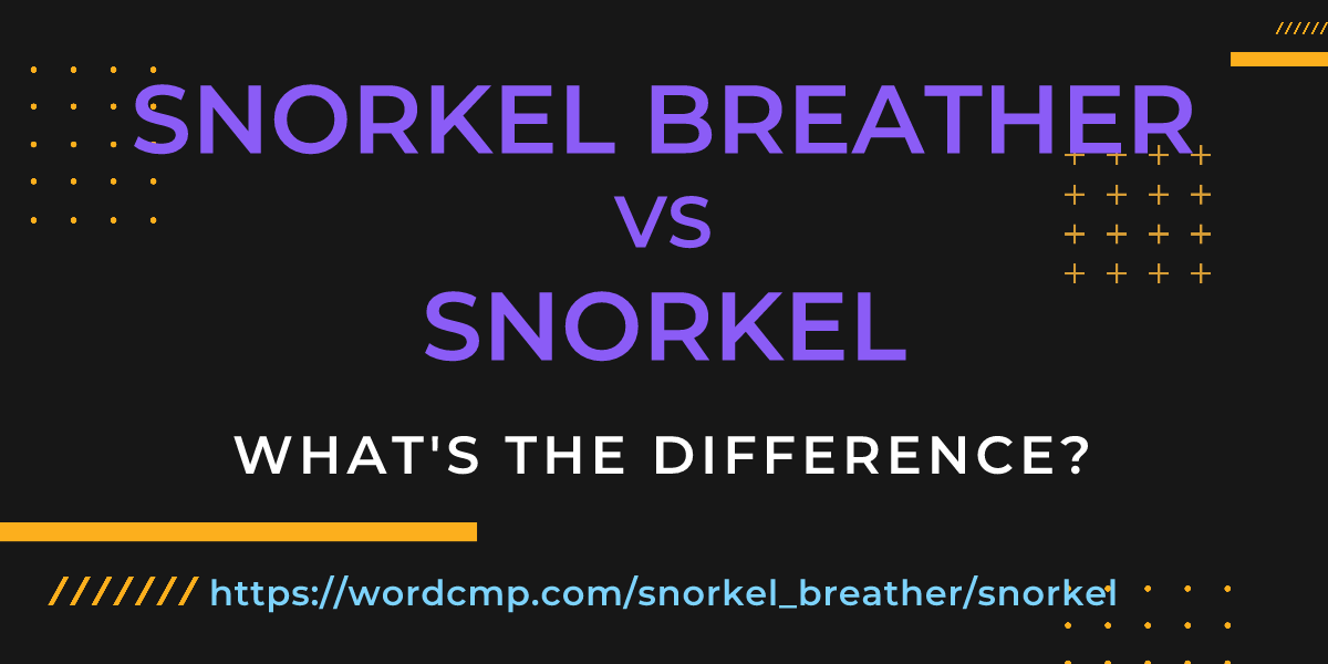 Difference between snorkel breather and snorkel