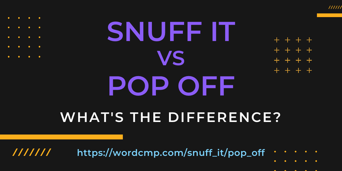 Difference between snuff it and pop off