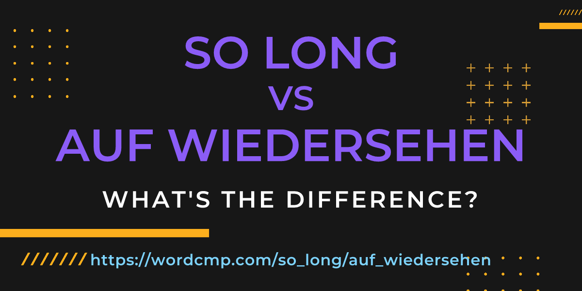 Difference between so long and auf wiedersehen