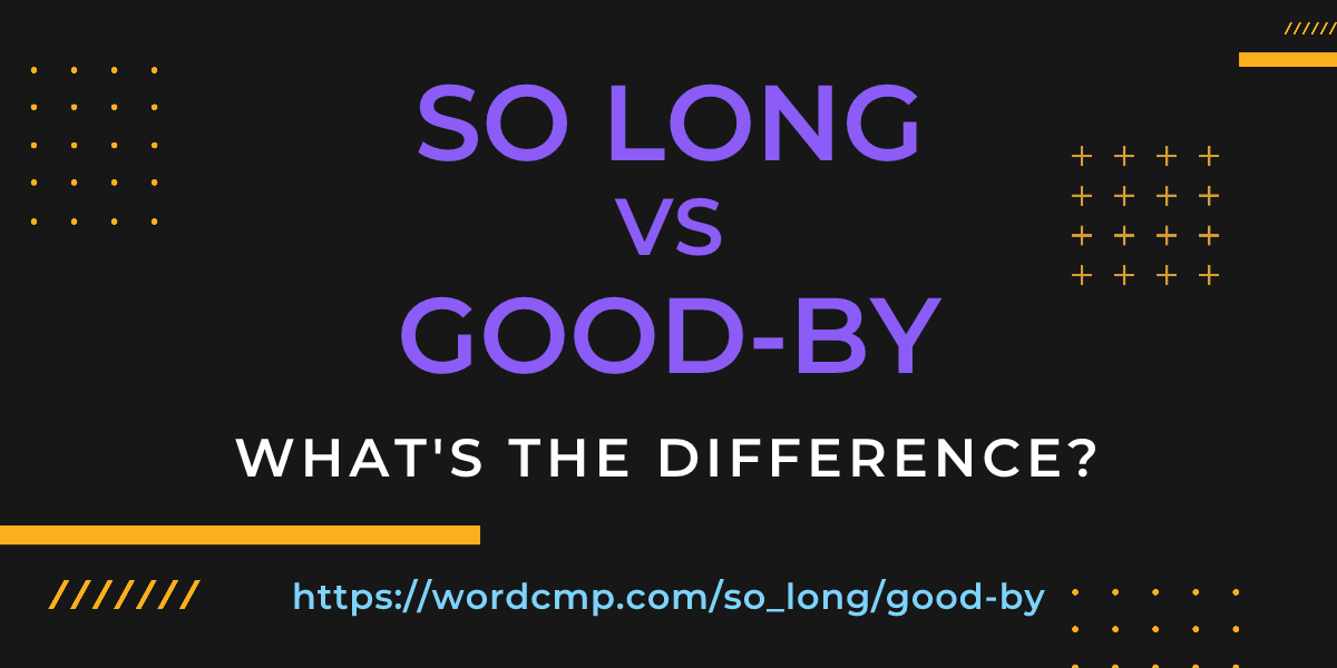 Difference between so long and good-by