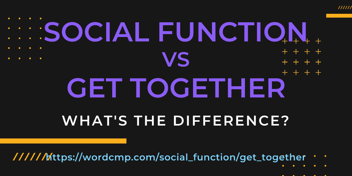 Difference between social function and get together
