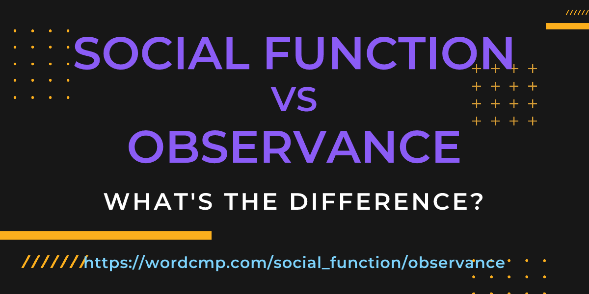 Difference between social function and observance