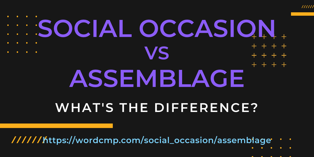 Difference between social occasion and assemblage