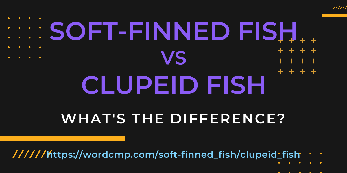 Difference between soft-finned fish and clupeid fish