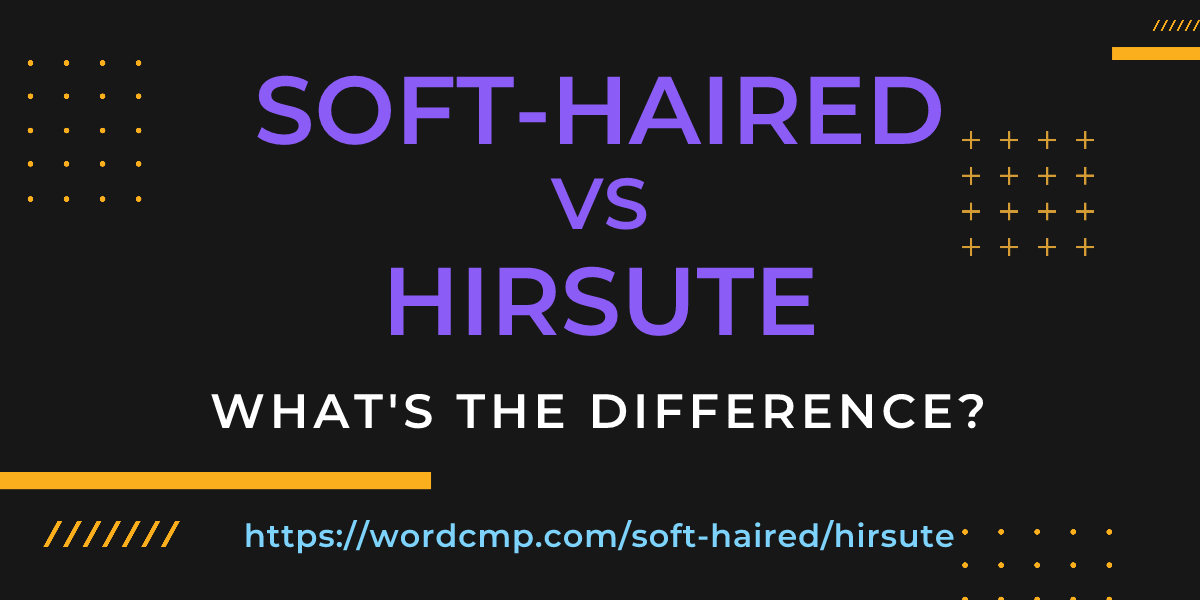 Difference between soft-haired and hirsute