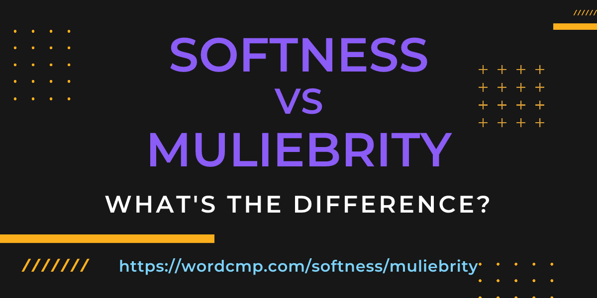 Difference between softness and muliebrity