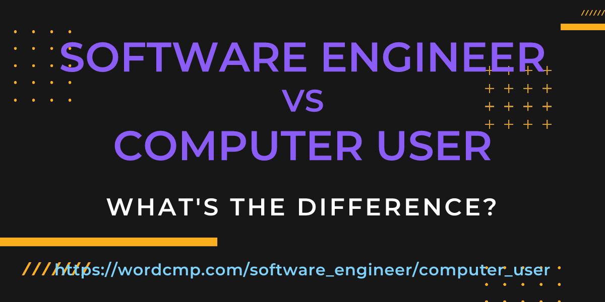 Difference between software engineer and computer user